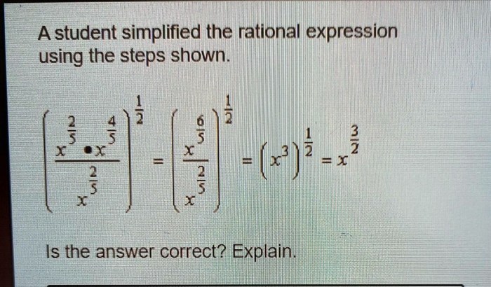 A student simplified the rational expression using the steps shown.